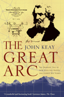 The Great ARC: The Dramatic Tale of How India Was Mapped and Everest Was Named 0002570629 Book Cover