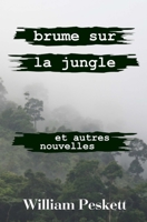 Brume sur la Jungle: et Autre Nouvelles 1500619485 Book Cover