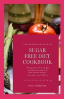 Sugar Free Diet Cookbook: Book guide on how to get started with sugar free diet includes recipes, meal plan and food list B08C8Z8M46 Book Cover