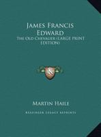 James Francis Edward: The Old Chevalier 1016537441 Book Cover