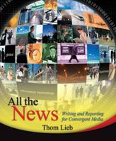 All the News: Writing and Reporting for Convergent Media (MyCommunicationKit Series) 0131345052 Book Cover