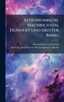 Astronomische Nachrichten, Hundert und dritter Band. (German Edition) B0FK2WW9ZC Book Cover