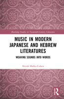 Music in Modern Japanese and Hebrew Literatures: Weaving Sounds into Words (Routledge Studies in Twentieth-Century Literature) 1032828900 Book Cover