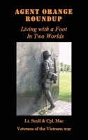 Agent Orange Roundup: Living with a Foot In Two Worlds 1634989562 Book Cover