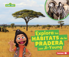 Explora los hábitats de la pradera con Ji-Young (Explore Grassland Habitats with Ji-Young) (Hábitats de Sesame Street ® (Sesame Street ® Habitats)) (Spanish Edition) B0FCDQ68DN Book Cover