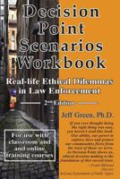 Decision Point Scenarios Workbook: Real-Life Ethical Dilemmas in Law Enforcement 1986726576 Book Cover