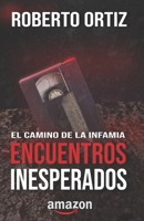 El camino de la infamia: Encuentros Inesperados B08DSX3GYK Book Cover