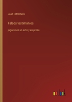 Falsos testimonios: juguete en un acto y en prosa (Spanish Edition) 3368054287 Book Cover