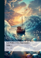Les Perles et les Émeraudes - Tome 2: suite du Tome 1 et une partie du Tome 1 bis (French Edition) 2342372299 Book Cover