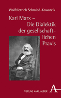 Karl Marx - Die Dialektik Der Gesellschaftlichen Praxis: Zur Genesis Und Kernstruktur Der Kritischen Philosophie Gesellschaftlicher Praxis 349548969X Book Cover