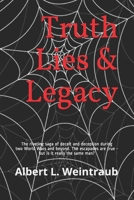 Truth Lies & Legacy : The Riveting Saga of Deceit and Deception During Two World Wars and Beyond. the Escapades Are True - but, Is It Really the Same Man? 1984161075 Book Cover
