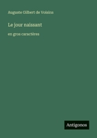 Le jour naissant: en gros caractères (French Edition) 3387095872 Book Cover