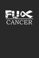 Fuck Cancer: Lung Cancer Awareness Notebook Against Cancer Journal for Patients in Chemo and their relatives to stay positive, fight and win, for coworkers and students, sketches ideas and To-Do lists 1078348022 Book Cover