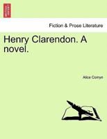 Henry Clarendon. A novel. VOL. II 1241183228 Book Cover