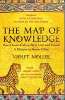 The Map of Knowledge: How Classical Ideas Were Lost and Found: A History in Seven Cities 0385541767 Book Cover