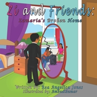 Zi and Friends: Zamaria's Broken Home 0578717891 Book Cover
