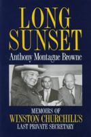 Long Sunset: Memoirs of Winston Churchill's Last Private Secretary 0304344788 Book Cover