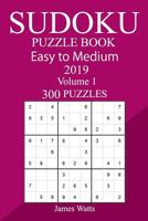 300 Easy to Medium Sudoku Puzzle Book 2019 1727194551 Book Cover