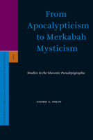From Apocalypticism to Merkabah Mysticism: Studies in the Slavonic Pseudepigrapha 9004154396 Book Cover