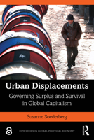 Urban Displacements: Governing Surplus and Survival in Global Capitalism 0367236192 Book Cover