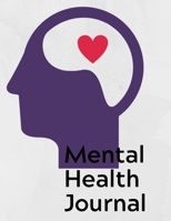 Mental Health Journal: 8 Week Journal for Anxiety Management Therapy Notebook with Gratitude Pages For Women Men Teens 1699458863 Book Cover