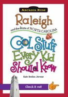 Raleigh and the State of North Carolina:: Cool Stuff Every Kid Should Know 1439600961 Book Cover