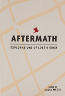 Aftermath: Explorations of Loss & Grief 0999713701 Book Cover