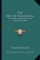 The art of preaching and the composition of sermons 1120726182 Book Cover