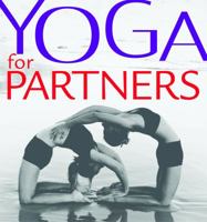 Yoga for Partners: Over 75 Postures to Do Together 1569753652 Book Cover