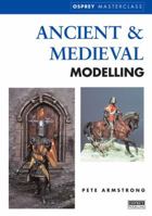Ancient and Medieval Modelling (Modelling Masterclass) 1841760072 Book Cover
