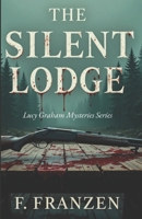 The Silent Lodge: A Cozy Mystery with Secrets, Suspense, and a Deadly Storm (Lucy Graham Mysteries) B0DYYDW8BM Book Cover