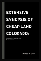 Extensive Synopsis of Cheap Land Colorado:: Off-Gridders at America's Edge. By Ted Conover B0BL5BS58Q Book Cover