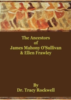 The Ancestors of James Mahoney O'Sullivan & Ellen Frawley 192590900X Book Cover
