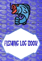 Fishing Log Book For Kids And Adults: Fishing Logbook Has Evolved Capture Every Detail Size 7x10 INCH | Little - Box # Notes ~ Cover Matte 110 Page Good Print. 165897512X Book Cover