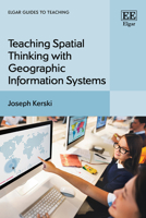 Teaching Spatial Thinking with Geographic Information Systems (Elgar Guides to Teaching) 1035302268 Book Cover