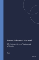 Dreams, Sufism and Sainthood: The Visionary Career of Muhammad Al-Zawawi (Studies in the History of Religions) 9004105999 Book Cover
