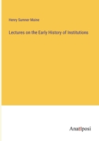 Lectures on the Early History of Institutions 3382831333 Book Cover