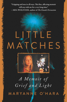 Little Matches: A Memoir of Grief and Light; Library Edition 0063027771 Book Cover
