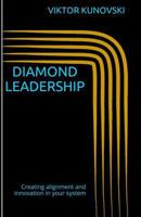 Diamond Leadership: - How Leaders Increase Productivity, Performances and Profit, by Catalyzing Alignment and Innovation in the System? 171985873X Book Cover