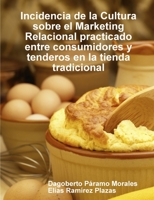 Incidencia de la Cultura sobre el Marketing Relacional practicado entre consumidores y tenderos en la tienda tradicional 1291523677 Book Cover