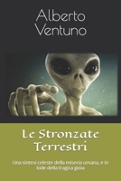 Le Stronzate Terrestri: Una sintesi celeste della miseria umana, e in lode della tragica gioia (Antologia esistenziale) B0BBJX39NW Book Cover