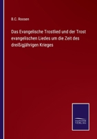Das Evangelische Trostlied und der Trost evangelischen Liedes um die Zeit des dreißigjährigen Krieges 3375077483 Book Cover