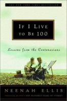 If I Live to Be 100: Lessons from the Centenarians