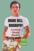 DRAKE BELL BIOGRAPHY: A Journey Through Stardom B0F597G65B Book Cover