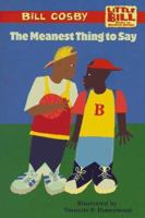 The Meanest Thing To Say: A Little Bill Book for Beginning Readers, Level 3 (Oprah's Book Club) 0590956167 Book Cover