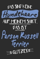 Das sind keine Hundehaare das ist Parson Russell Terrier Glitzer: 6x9 Zoll (ca. DIN A5) 110 Seiten Liniert I Notizbuch I Tagebuch I Notizen I Planer I ... Terrier Hunderasse Liebhaber (German Edition) 1679835467 Book Cover