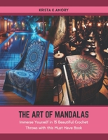 The Art of Mandalas: Immerse Yourself in 15 Beautiful Crochet Throws with this Must Have Book B0CTL8C2H1 Book Cover
