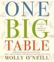 One Big Table: 600 recipes from the nation's best home cooks, farmers, fishermen, pit-masters, and chefs 0743232704 Book Cover