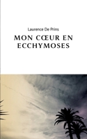 Mon coeur en ecchymoses (French Edition) 281062075X Book Cover