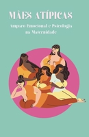 MÃES ATÍPICAS: Amparo Emocional e Psicologia na Maternidade (Portuguese Edition) B0DZ11V9DN Book Cover